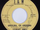 Northern Soul 45 STEWART AMES Angelina, Oh Angelina J & W HEAR