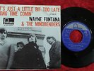 WAYNE FONTANA & THE MINDBENDERS - IT'S JUST A LITTLE BIT TOO LATE DUTCH PS 7