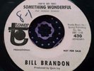 Rare Northern Soul Promo 45 Bill Brandon Something Wonderful / Rainbow HEAR