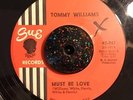 RARE NORTHERN SOUL 45 Tommy Williams-Must Be Love/I'll Follow You HEAR BOTH