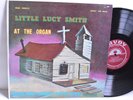 RARE GOSPEL LP - LITTLE LUCY SMITH - AT THE ORGAN Savoy MG 14056 Harvey Cover