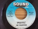 THE VALENTINES...BREAKAWAY...RARE USA  ISSUE SOUND PLUS SP 2107