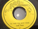 EARL KING-I'LL TAKE YOU BACK HOME/IT MUST HAVE BEEN LOVE-ACE 517. EX