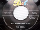 the EDSELS original DOT doowop 45 MY WHISPERING HEART b/w COULD IT BE     FM246
