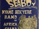NYAME BEKYERE BAND OF AFRICA GHANA - Seaboy AFRO GHANA ORIGINAL FUNKY HIGHLIFE