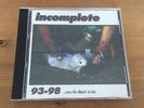 Incomplete - 93-98 ...sorry this album's so late | Left Unsaid, Adhesive, Runt
