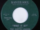 Northern Soul Funk 45 CURTIS LIGGINS INDICATIONS What It Is? KAYCEE NM/VG++ HEAR