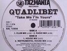SEALED Quadlibet-Take Me I'm Yours 12