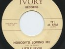 Hear - Rare R&B / Soul 45 - Little Irvin - Nobody's Loving Me - Ivory - ORIGINAL