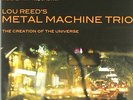 Lou Reeds Metal Machine Music Trio - The creation of the universe - 2010 - Rare