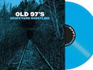 OLD 97`S-GRAVEYARD WHISTLING (BLUE) (BLUE)  (US IMPORT)  VINYL LP NEW