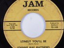 Northern Soul 45 JOHNNIE MAE MATTHEWS Lonely You'll Be JAM HEAR
