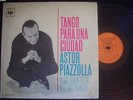 ASTOR PIAZZOLLA lp TANGO PARA UNA CIUDAD argentina ID# 02425 ORIGINAL MONO CBS 8