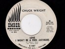 NORTHERN SOUL/POPCORN-CHUCK WRIGHT-LOVE I WON'T BE YOUR FOOL ANYMORE/DEAR BELOVE