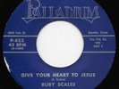 RUBY SCALES Black Gospel 45RPM Give Your Heart To Jesus Palladium Hear it MP3