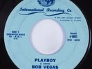 R&B Soul 45 BOB VEGAS Playboy INTERNATIONAL HEAR VG+