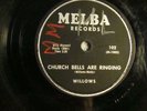 78: MELBA 102-WILLOWS-CHURCH BELLS ARE RINGING -1ST TITLE RARE LABEL-DOO WOP