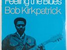 BOB KIRKPATRICK: Feeling the Blues SEALED Folkways ORIG Blues Vinyl LP Superb