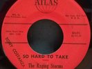 Raging Storms | Early Rock  45 | So Hard to Take / Down at the Corner  | Atlas