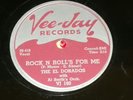 78: EL DORADOS-Rock n Roll's For Me/Now That You've Gone-VEE JAY 180-E- to E