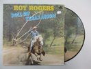 ROY ROGERS ROLL ON TEXAS MOON 1986 BEAR FAMILY GERMAN PICTURE DISC LP