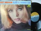 CASEY ANDERSON BLUES IS A WOMAN GONE SAY YES / LITTLE GIRL/ BAG OF BLUES NM  LP