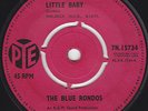 THE BLUE RONDOS Little Baby / Baby I go for You 1964 Pye 7N.15734