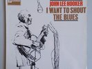 John Lee Hooker - I Want To Shout The Blues - Vinyl LP Mono UK 1964