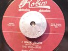 DOO WOP 45 - THE VOCALEERS - I WALK ALONE /HOW SOON Robin R&B VG+ Re-Pro HEAR