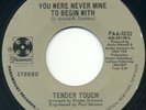 TENDER TOUCH You Were Never Mine To Begin With/Can I See You Tomorrow 7