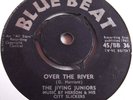 THE JIVING JUNIORS   OVER THE RIVER ** 1961 BLUE BEAT 45
