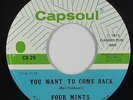 Northern Soul 45 - Four Mints - You Want To Come Back - Capsoul - VG++ mp3