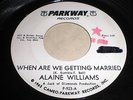 Alaine Williams: When Are We Getting Married / So This Is Goodbye 45