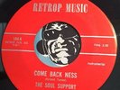 SOUL SUPPORT Garage Psych 45 Retrop Music #104 Come Back Ness b/w I Let You Down