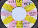 RARE Northern Soul 45 - THE GREY IMPRINT - Do You Get The Message? - CLEAR HILL