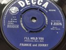 FRANKIE AND JOHNNY - NEVER GONNA LEAVE YOU / I'LL HOLD ON 1966 UK DECCA NORTHERN