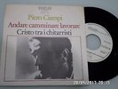 45 GIRI - PIERO CIAMPI - ANDARE CAMMINARE.. / CRISTO TRA I CHITARRISTI - PROMO