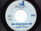 Northern Soul 45 JOHNNY WYATT This Thing Called Love/To Whom It May Concern HEAR