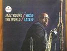 Yusef Lateef – Jazz ‘Round The World – NM Post Bop-World Jazz Vinyl LP