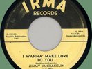 JIMMY McCRACKLIN & BLUES BLASTERS I Wanna' Make Love to You 45rpm Irma 1956