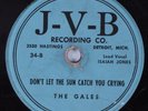 Doo-Wop 78 GALES Don't Let The Sun Catch You Crying J-V-B HEAR