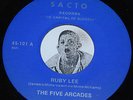 Doo Wop 45 THE FIVE ARCADES Ruby Lee / Malcolm's Boogie Sacto 101 CLEAN Vinyl 7