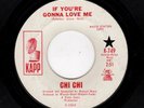 NORTHERN SOUL-CHI CHI-KAPP 749-IF YOU'RE GONNA LOVE ME/LOVE IS