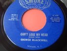GEORGE BLACKWELL-CAN'T LOSE MY HEAD/DON'T WANT TOCA-ORIG SMOKE-RARE NORTHERN-MP3