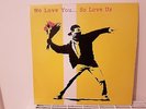We love you... So love us. Vinyl. Banksy art. Wall of sound.