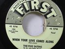 Hear  Doo Wop 45 The Five Satins - When Your Love Comes Along / Skippity Doo On