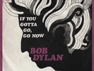 BOB DYLAN: If You Gotta Go, Go Now / To Ramona (´67 / very rare orig. Dutch 7