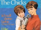 THE CHICKS * Ich will deine Liebe * deutsche Beat Single Coverversion