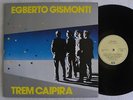 EGBERTO GISMONTI TREM CAIPIRA LP MADE IN BRAZIL 1st PRESSING 1985