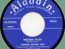 CHARLES BROWN TRIO Trouble Blues / Honey Keep Your Mind 45rpm Aladdin 1949